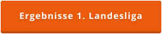 Ergebnisse 1. Landesliga