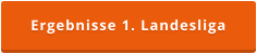 Ergebnisse 1. Landesliga