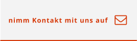 nimm Kontakt mit uns auf 